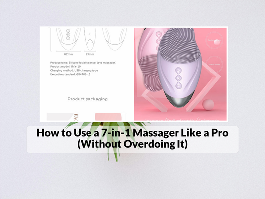 How to Use a 7-in-1 Massager Like a Pro (Without Overdoing It)