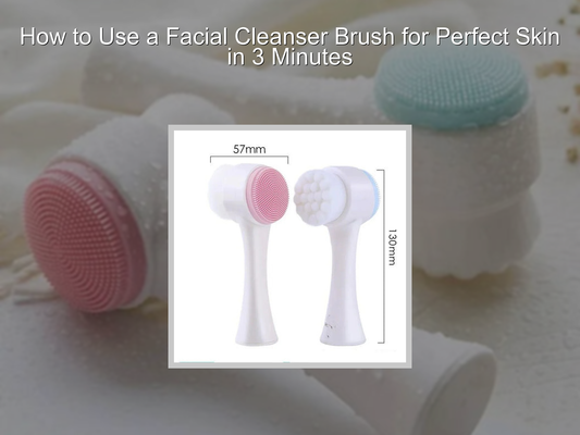 How to Use a Facial Cleanser Brush for Perfect Skin in 3 Minutes