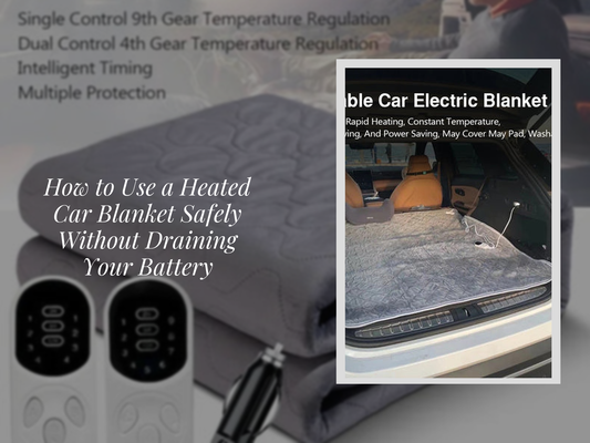How to Use a Heated Car Blanket Safely Without Draining Your Battery