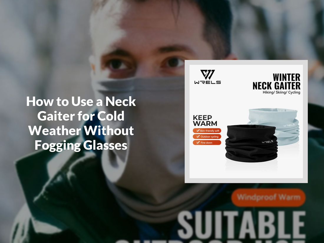 How to Use a Neck Gaiter for Cold Weather Without Fogging Glasses
