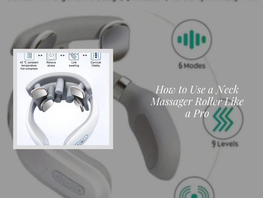 How to Use a Neck Massager Roller Like a Pro