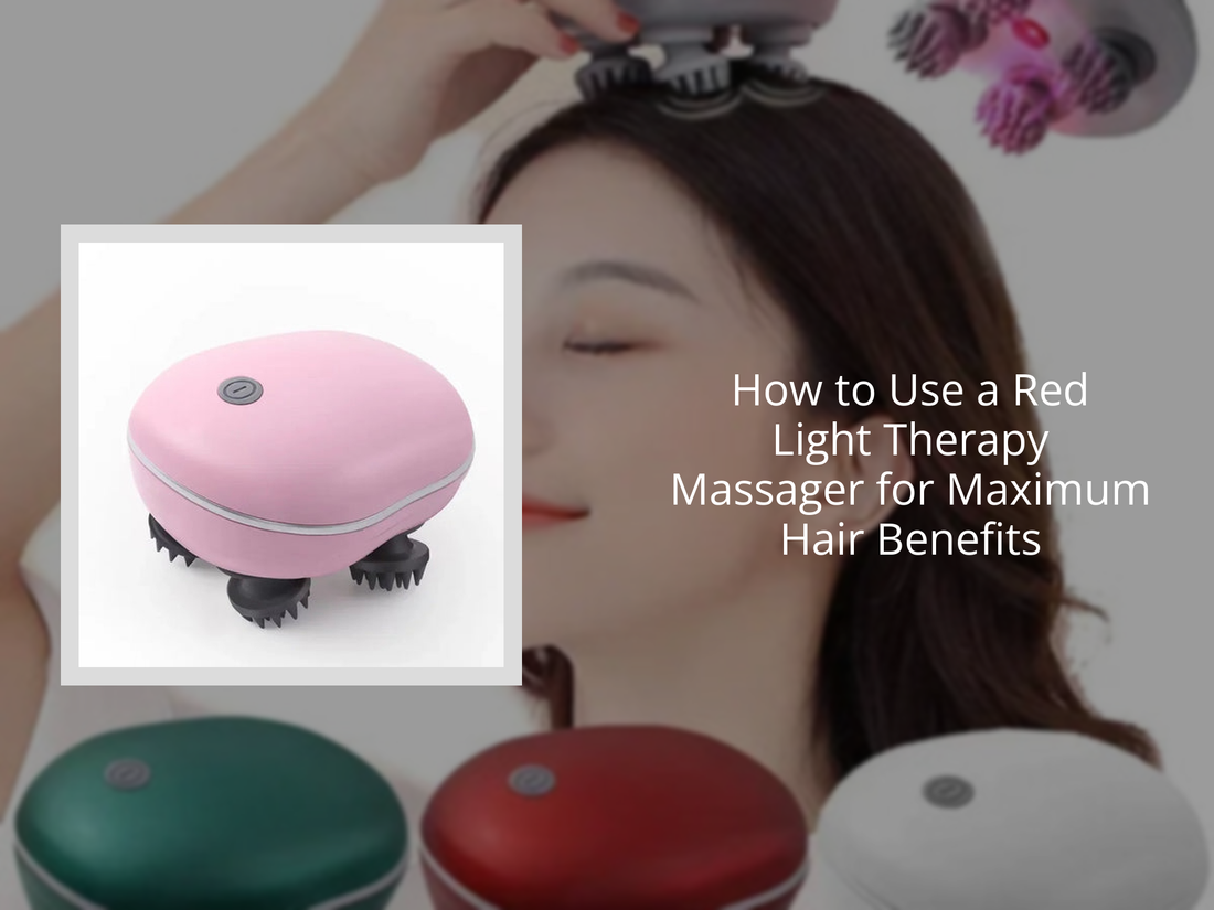 How to Use a Red Light Therapy Massager for Maximum Hair Benefits