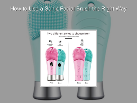 How to Use a Sonic Facial Brush the Right Way