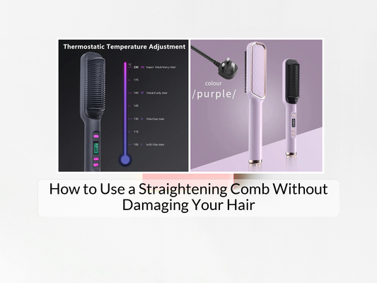 How to Use a Straightening Comb Without Damaging Your Hair