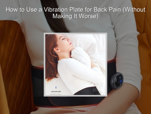 How to Use a Vibration Plate for Back Pain (Without Making It Worse)