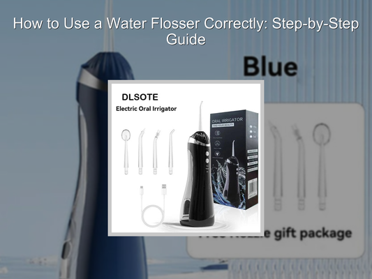 How to Use a Water Flosser Correctly: Step-by-Step Guide