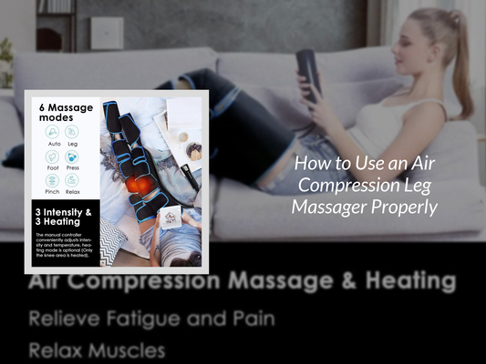 How to Use an Air Compression Leg Massager Properly