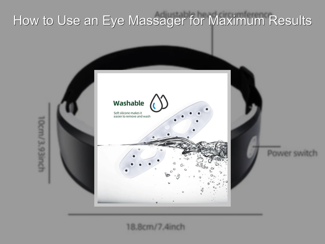 How to Use an Eye Massager for Maximum Results