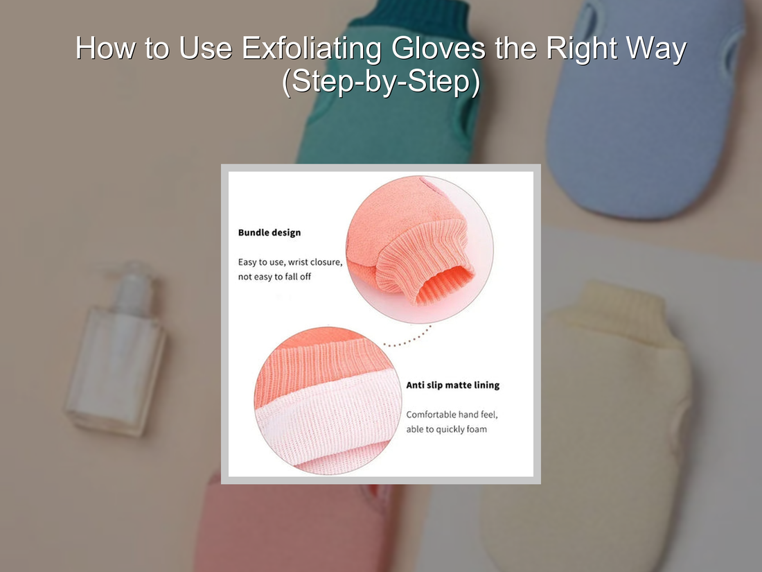 How to Use Exfoliating Gloves the Right Way (Step-by-Step)