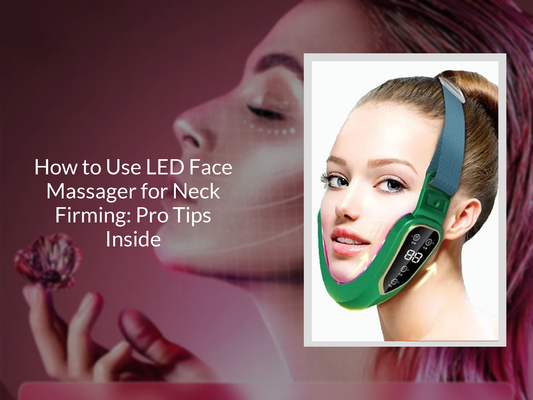 How to Use LED Face Massager for Neck Firming: Pro Tips Inside