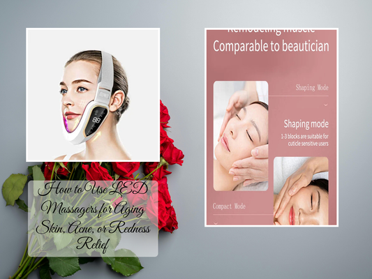 How to Use LED Massagers for Aging Skin, Acne, or Redness Relief