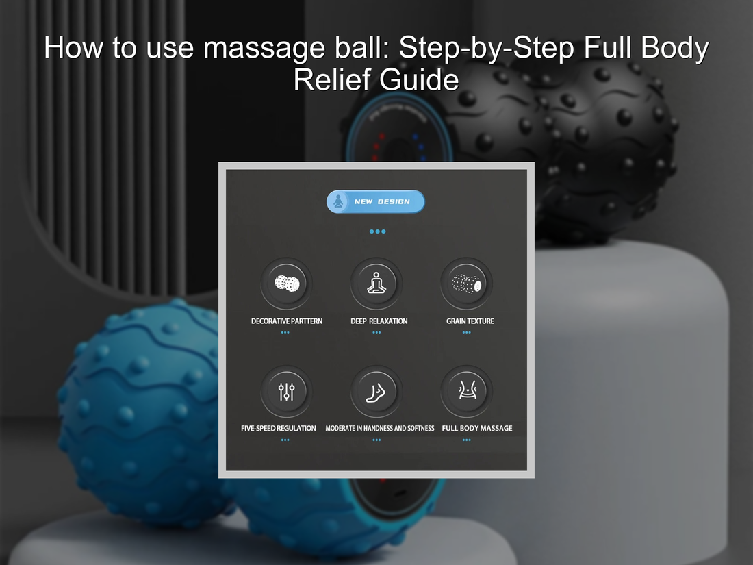 How to use massage ball: Step-by-Step Full Body Relief Guide