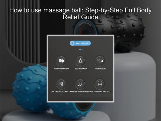 How to use massage ball: Step-by-Step Full Body Relief Guide