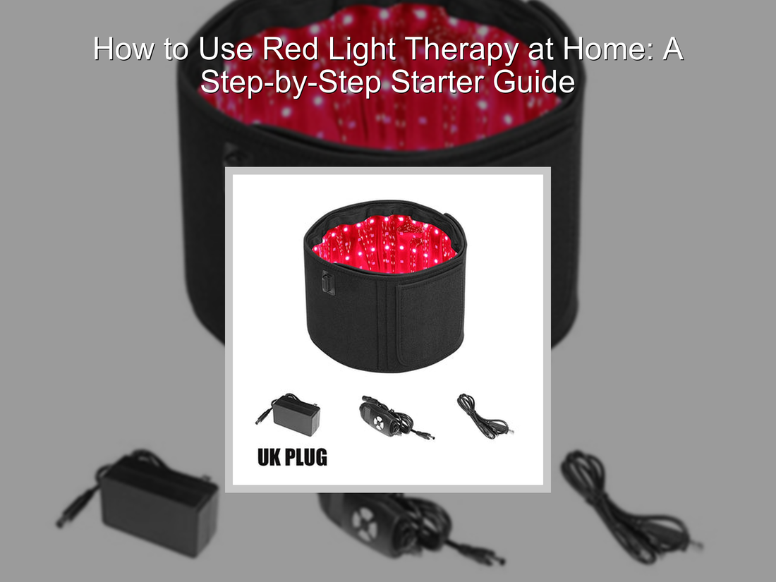 How to Use Red Light Therapy at Home: A Step-by-Step Starter Guide