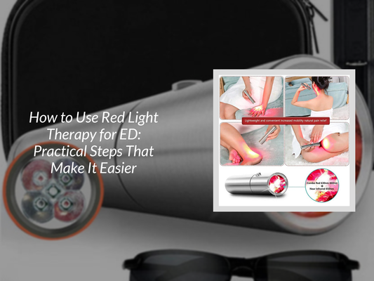How to Use Red Light Therapy for ED: Practical Steps That Make It Easier