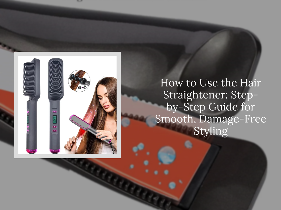 How to Use the Hair Straightener: Step-by-Step Guide for Smooth, Damage-Free Styling