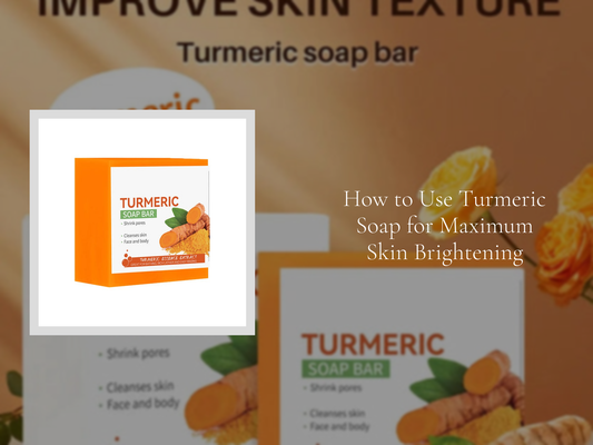 How to Use Turmeric Soap for Maximum Skin Brightening