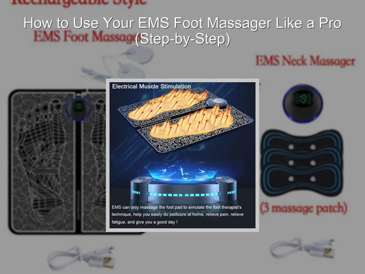 How to Use Your EMS Foot Massager Like a Pro (Step-by-Step)