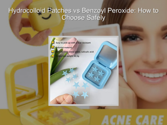 Hydrocolloid Patches vs Benzoyl Peroxide: How to Choose Safely
