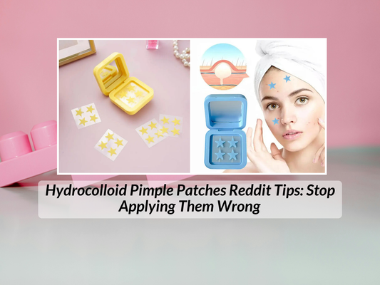 Hydrocolloid Pimple Patches Reddit Tips: Stop Applying Them Wrong