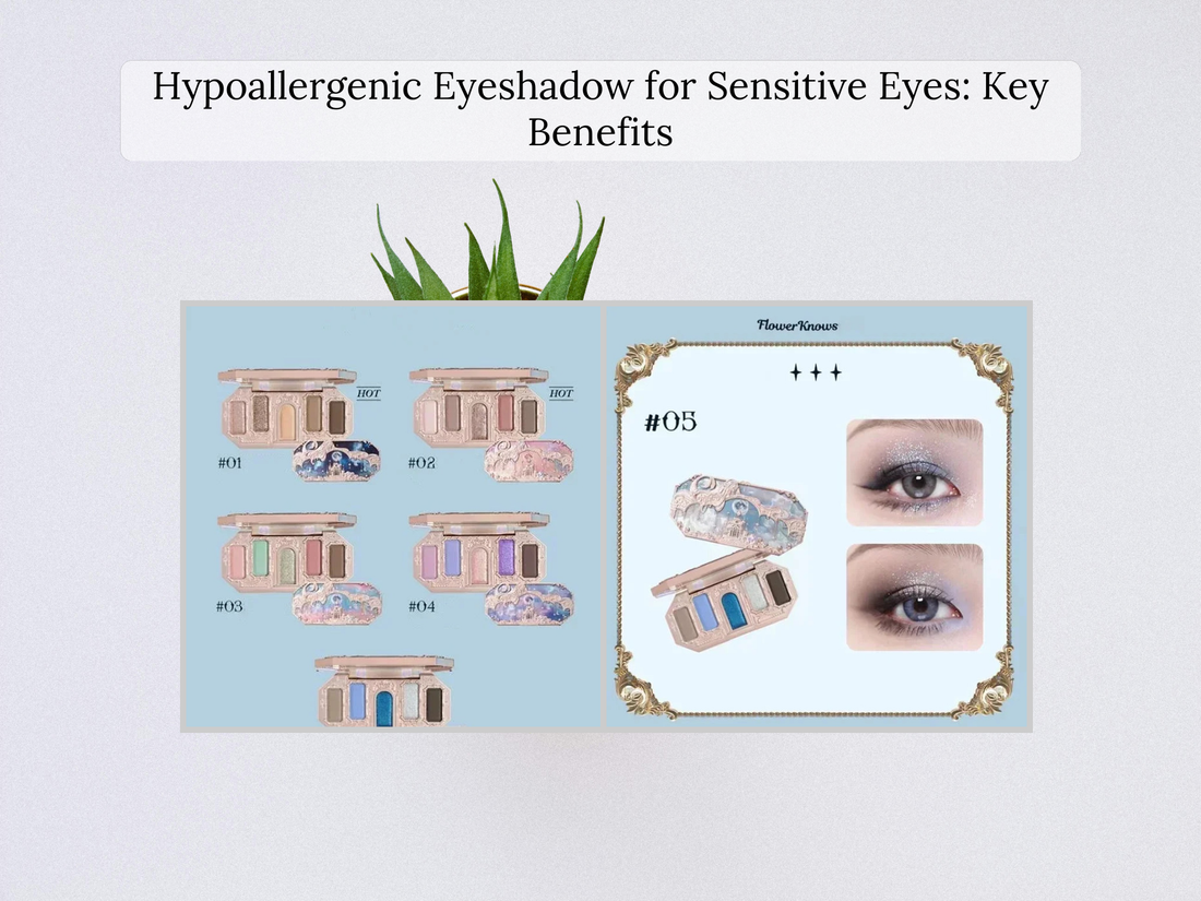 Hypoallergenic Eyeshadow for Sensitive Eyes: Key Benefits