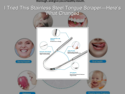I Tried This Stainless Steel Tongue Scraper—Here’s What Changed