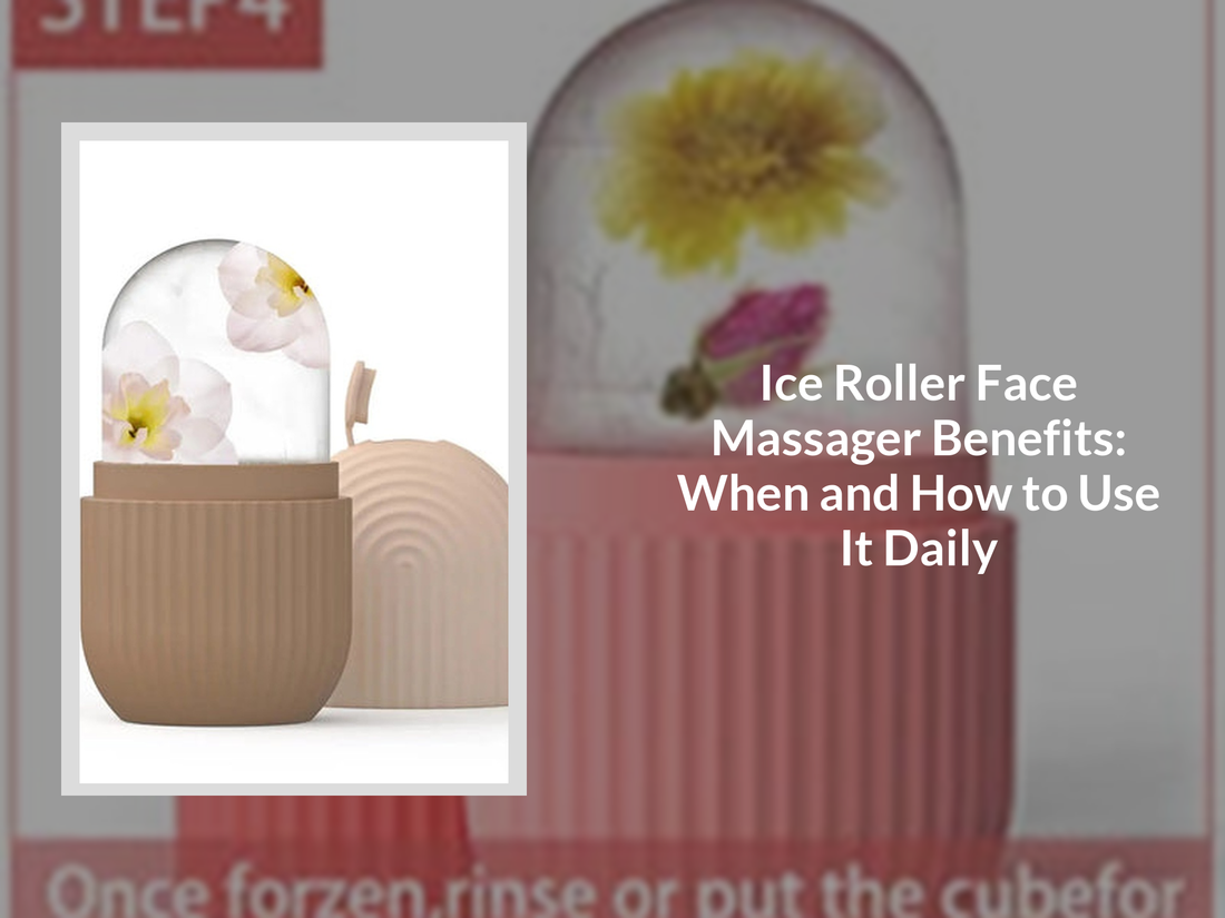 Ice Roller Face Massager Benefits: When and How to Use It Daily