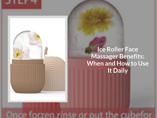 Ice Roller Face Massager Benefits: When and How to Use It Daily