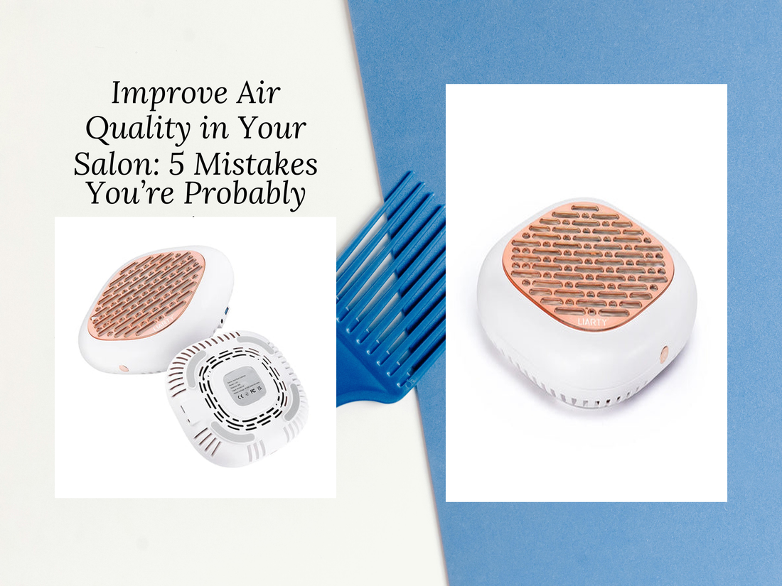Improve Air Quality in Your Salon: 5 Mistakes You’re Probably Making