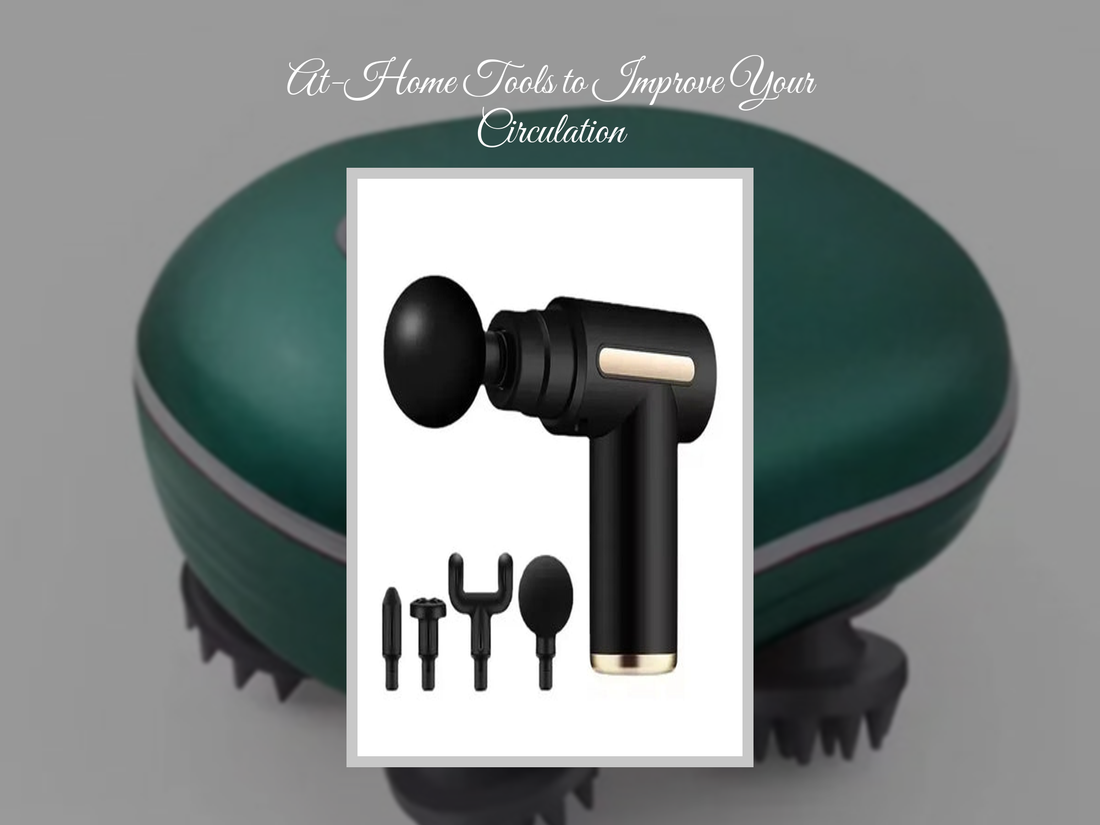 At-Home Tools to Improve Your Circulation