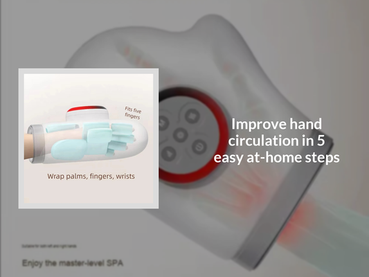 Improve hand circulation in 5 easy at-home steps