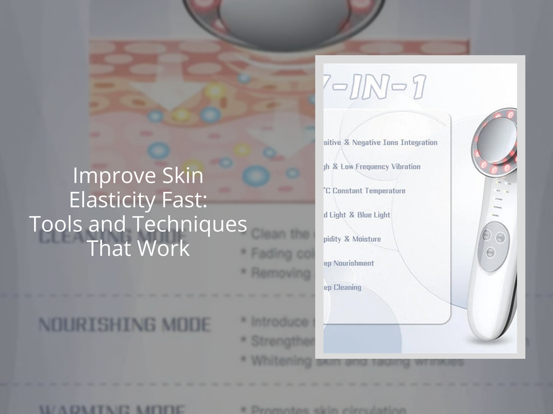 Improve Skin Elasticity Fast: Tools and Techniques That Work