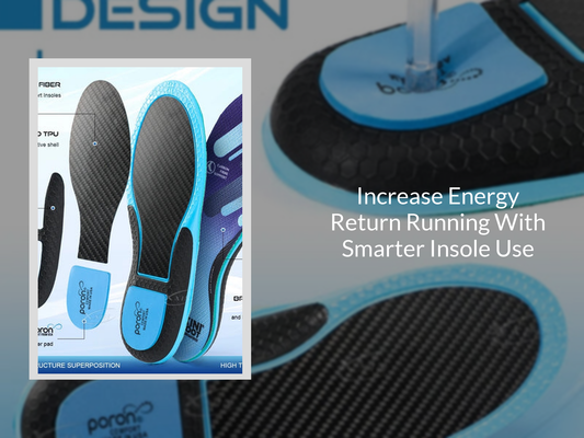 Increase Energy Return Running With Smarter Insole Use