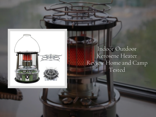 Indoor Outdoor Kerosene Heater Review Home and Camp Tested