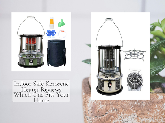 Indoor Safe Kerosene Heater Reviews Which One Fits Your Home