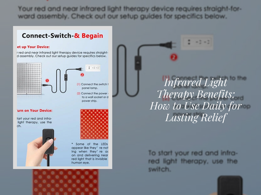 Infrared Light Therapy Benefits: How to Use Daily for Lasting Relief