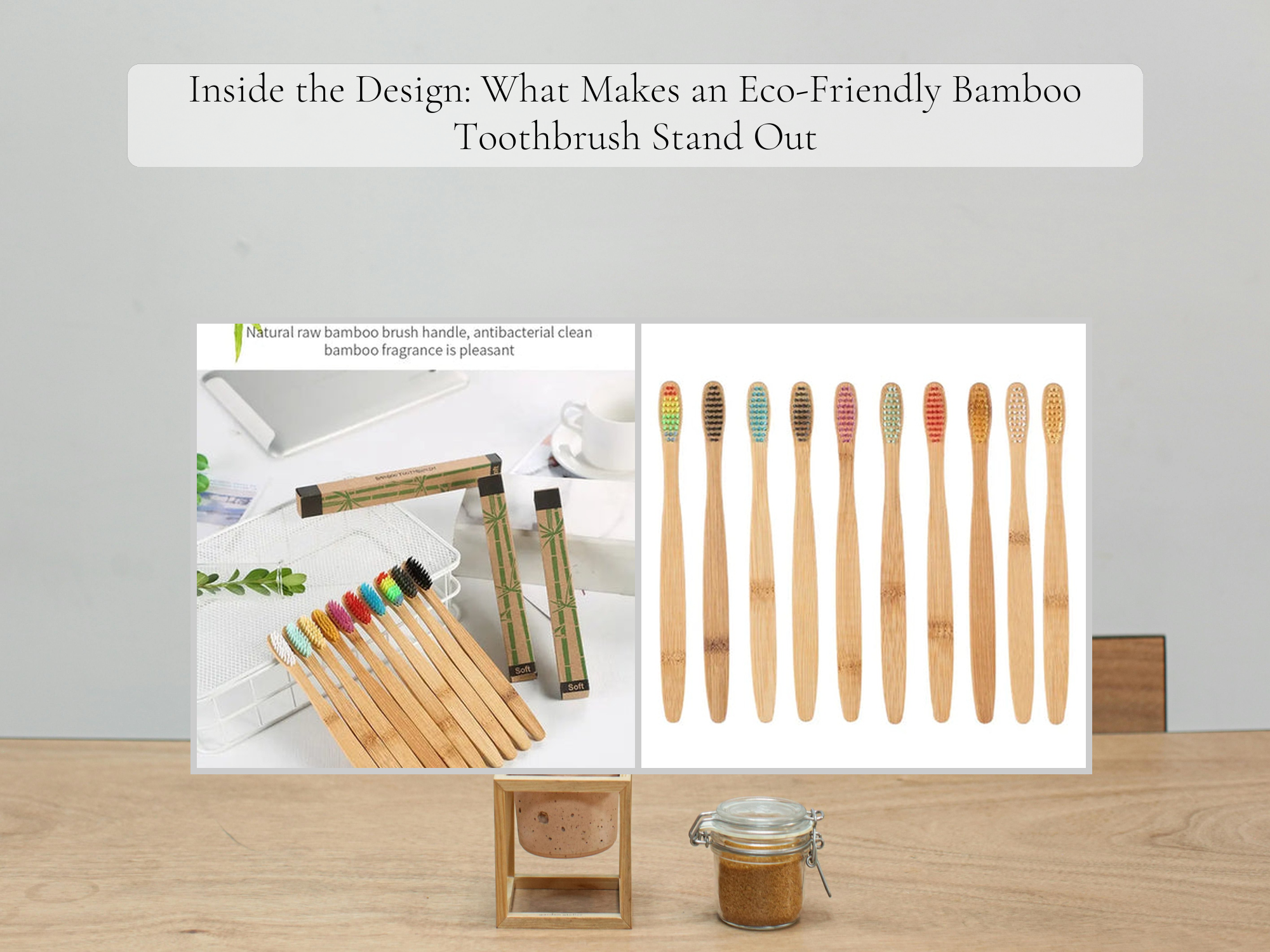 Inside Out Toothbrush Inside the Design: What Makes an Eco-Friendly Bamboo Toothbrush Stand ...