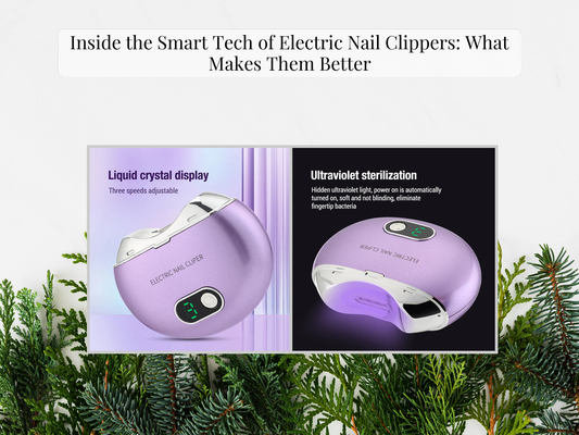 Inside the Smart Tech of Electric Nail Clippers: What Makes Them Better