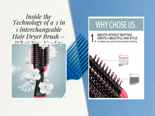 Inside the Technology of a 3 in 1 Interchangeable Hair Dryer Brush – What You Need to Know