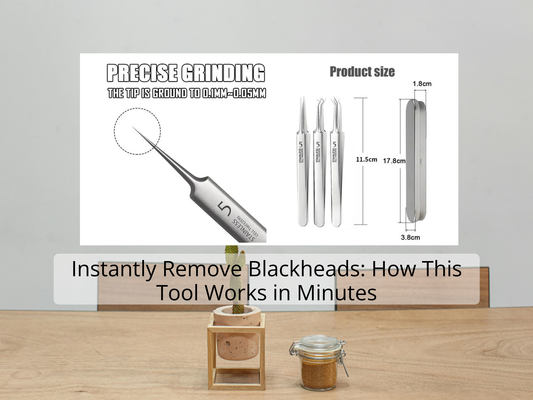 Instantly Remove Blackheads: How This Tool Works in Minutes