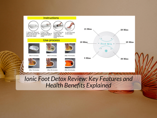 Ionic Foot Detox Review: Key Features and Health Benefits Explained
