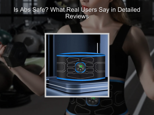 Is Abs Safe? What Real Users Say in Detailed Reviews