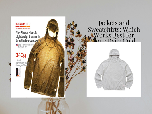 Jackets and Sweatshirts: Which Works Best for Your Daily Cold