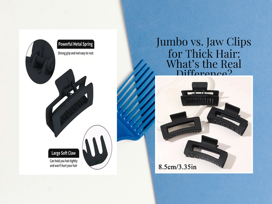 Jumbo vs. Jaw Clips for Thick Hair: What’s the Real Difference?