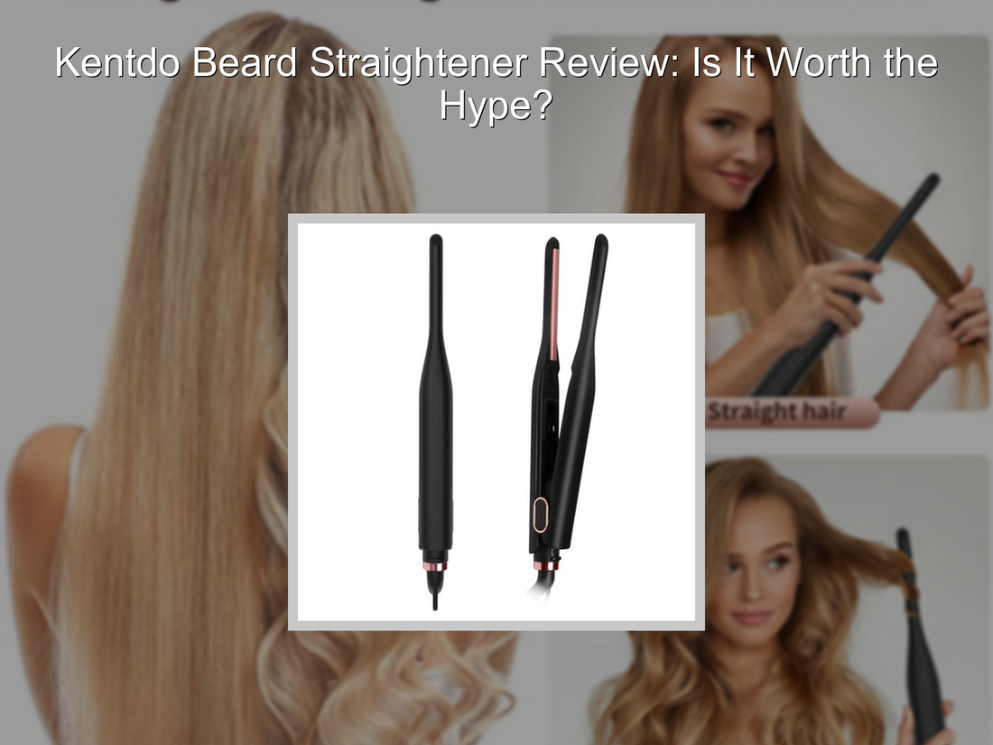Kentdo Beard Straightener Review: Is It Worth the Hype?
