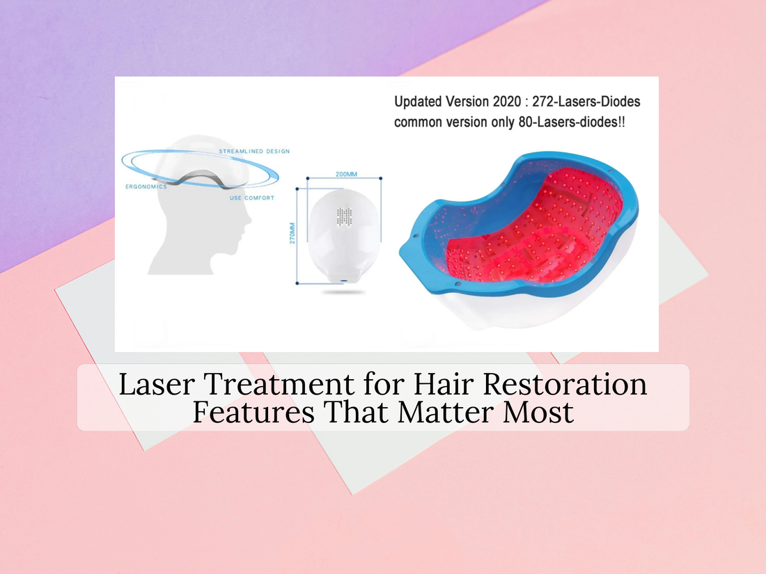 Laser Treatment for Hair Restoration Features That Matter Most
