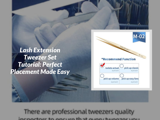 Lash Extension Tweezer Set Tutorial: Perfect Placement Made Easy
