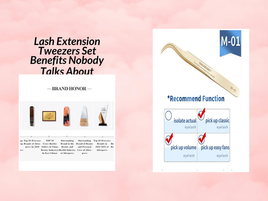 Lash Extension Tweezers Set Benefits Nobody Talks About