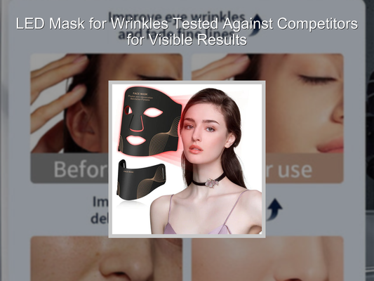 LED Mask for Wrinkles Tested Against Competitors for Visible Results