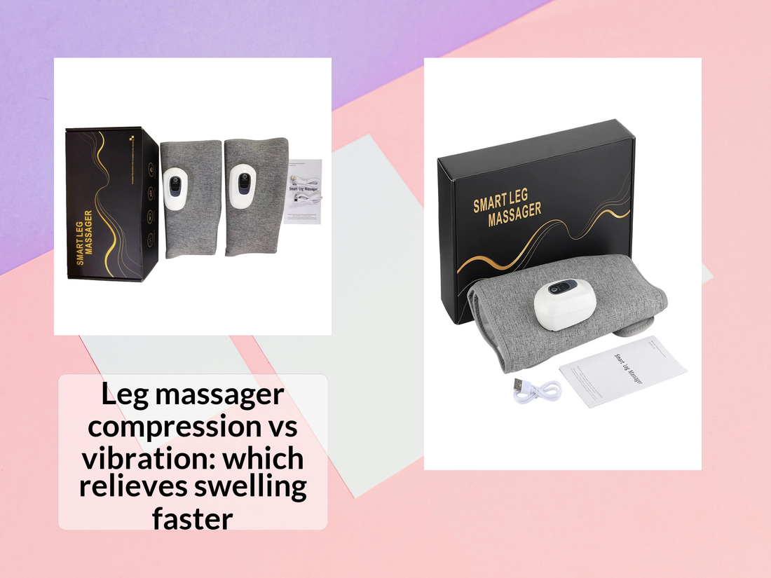Leg massager compression vs vibration: which relieves swelling faster